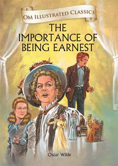 OM ILLUSTRATED CLASSIC: THE IMPORTANCE OF BEING EARNEST (ILLUSTRATED ABRIDGED CLASSICS)