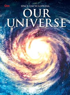 ENCYCLOPEDIA SPACE: OUR UNIVERSE