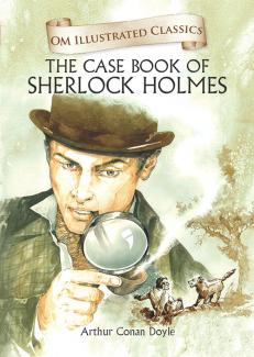 OM ILLUSTRATED CLASSIC: THE CASE BOOK OF SHERLOCK HOLMES (ILLUSTRATED ABRIDGED CLASSICS)