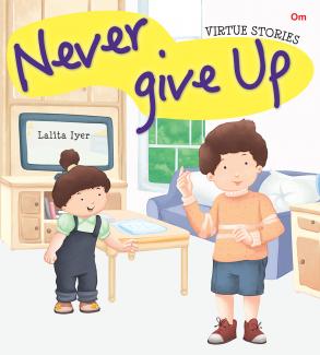 VIRTUE STORIES: NEVER GIVE UP