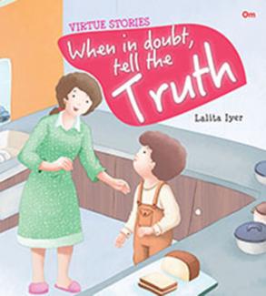 VIRTUE STORIES: WHEN IN DOUBT TELL THE TRUTH