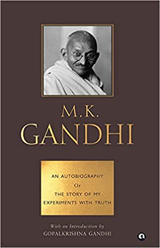 An Autobiography Or The Story Of My Experiments With Truth