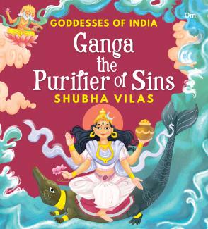 Goddesses of India Ganga the Purifier of Sins