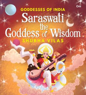 Goddesses of India Saraswati the Goddess of Wisdom