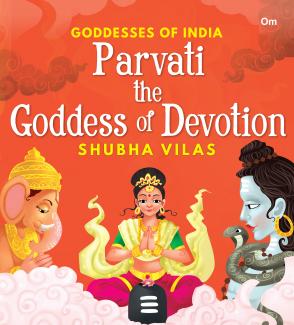 Goddesses of India Parvati the Goddess of Devotion