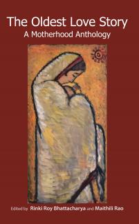 The Oldest Love Story: A Motherhood Anthology
