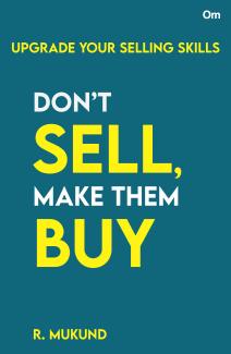 Don’t Sell, Make Them Buy