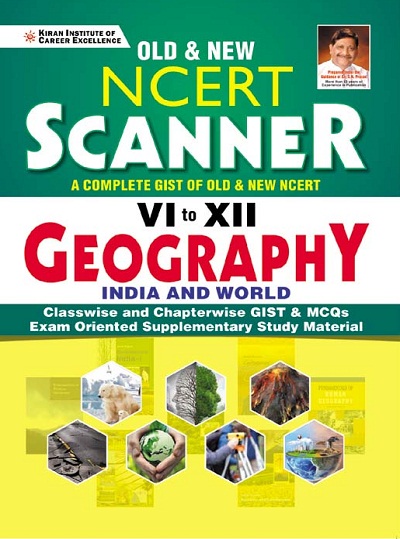 Old and New NCERT Scanner Class 6 to 12 Geography India and World Classwise and Chapterwise GIST and MCQs (English Medium)(3620)